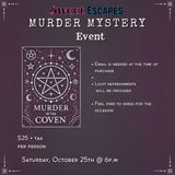 Murder In The Coven - A Murder Mystery Event. Saturday Oct. 25th @6pm